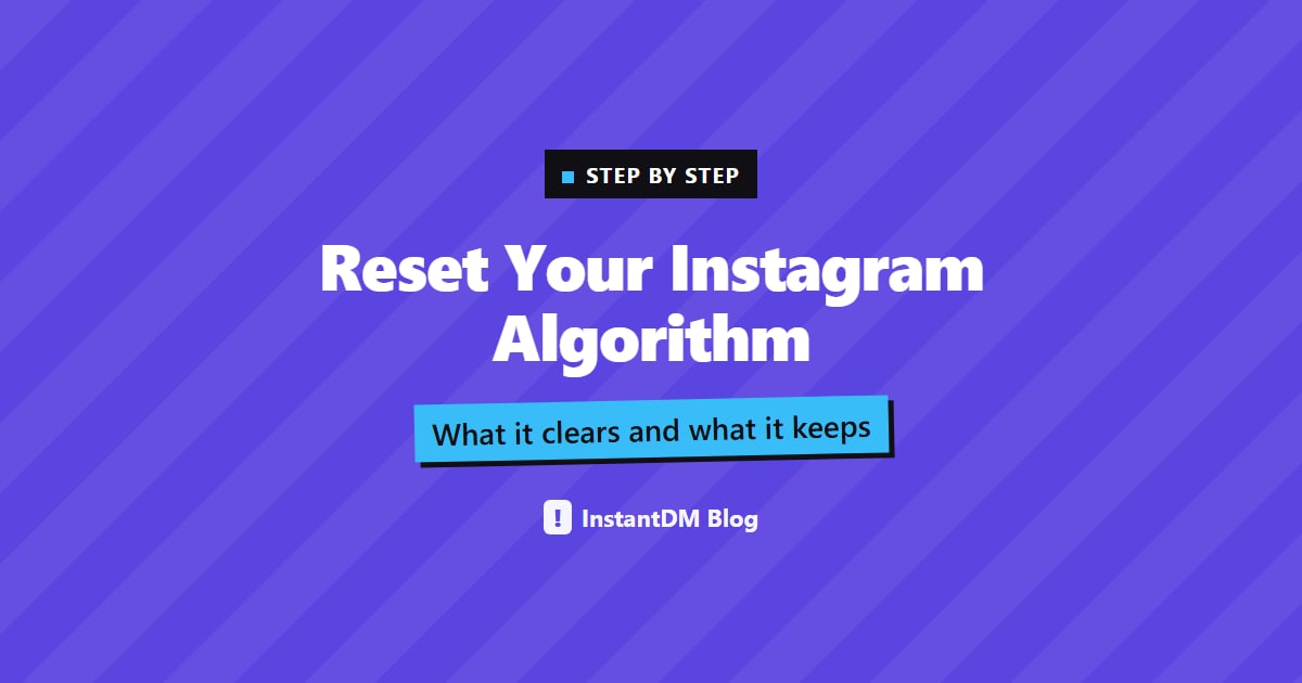 Purple title card reading Reset Your Instagram Algorithm, with the line What it clears and what it keeps and the InstantDM Blog logo