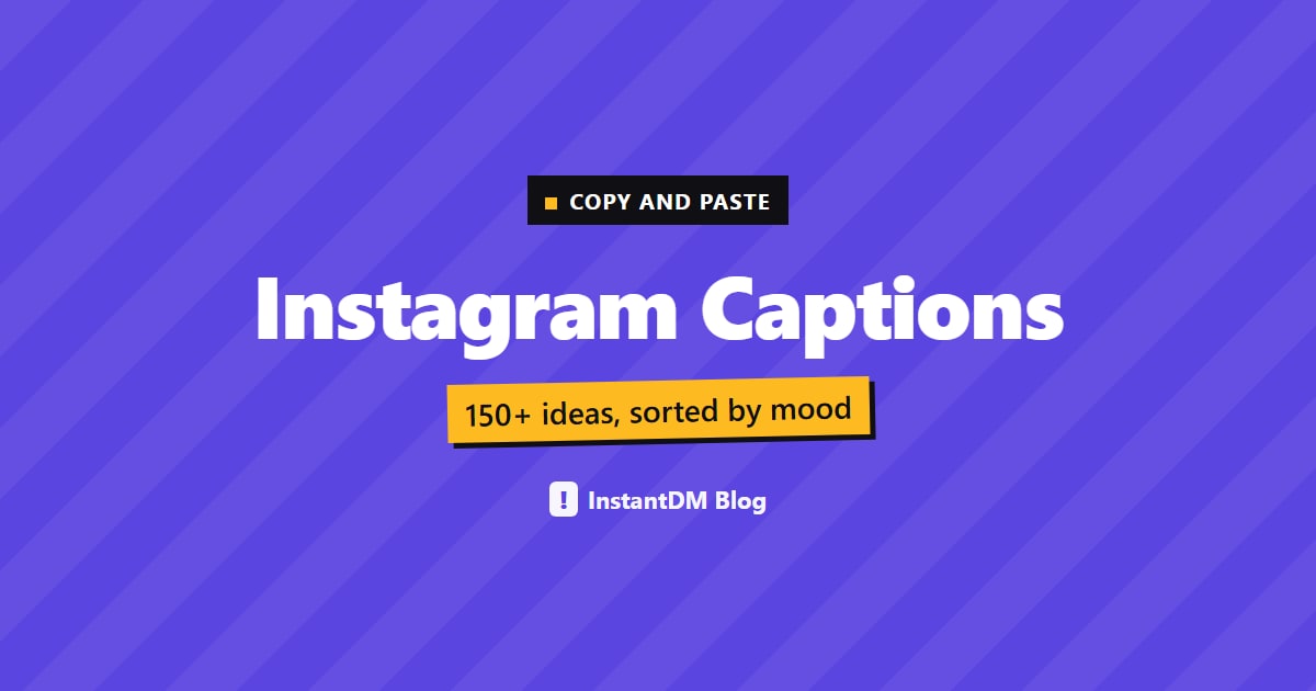 Purple title card reading Instagram Captions, with the line 150+ ideas, sorted by mood and the InstantDM Blog logo