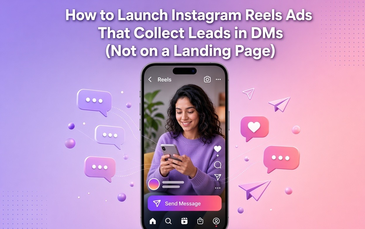 Hero image for a blog post titled How to Launch Instagram Reels Ads That Collect Leads in DMs (Not on a Landing Page). A smartphone displays an Instagram Reels ad featuring a smiling woman, with a prominent Send Message button, surrounded by floating chat bubbles, paper planes, and message icons on a purple-to-pink gradient background.