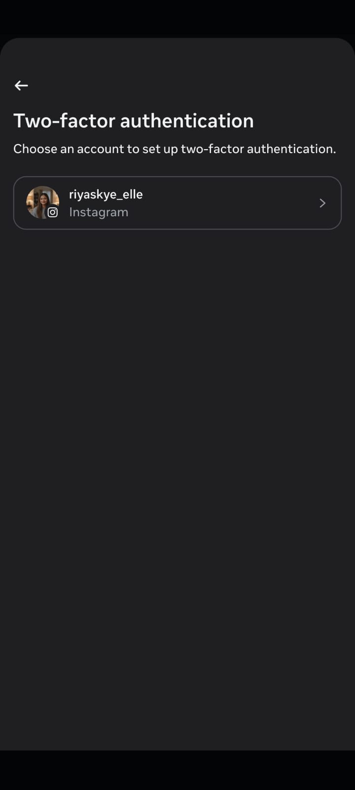 Screenshot of Instagram's Two-Factor Authentication setup screen in dark mode. The page prompts the user to choose an account for enabling two-factor authentication and displays a connected Instagram profile with a profile picture and username. The screen is part of Instagram's account security settings and is used to add an extra layer of login protection.