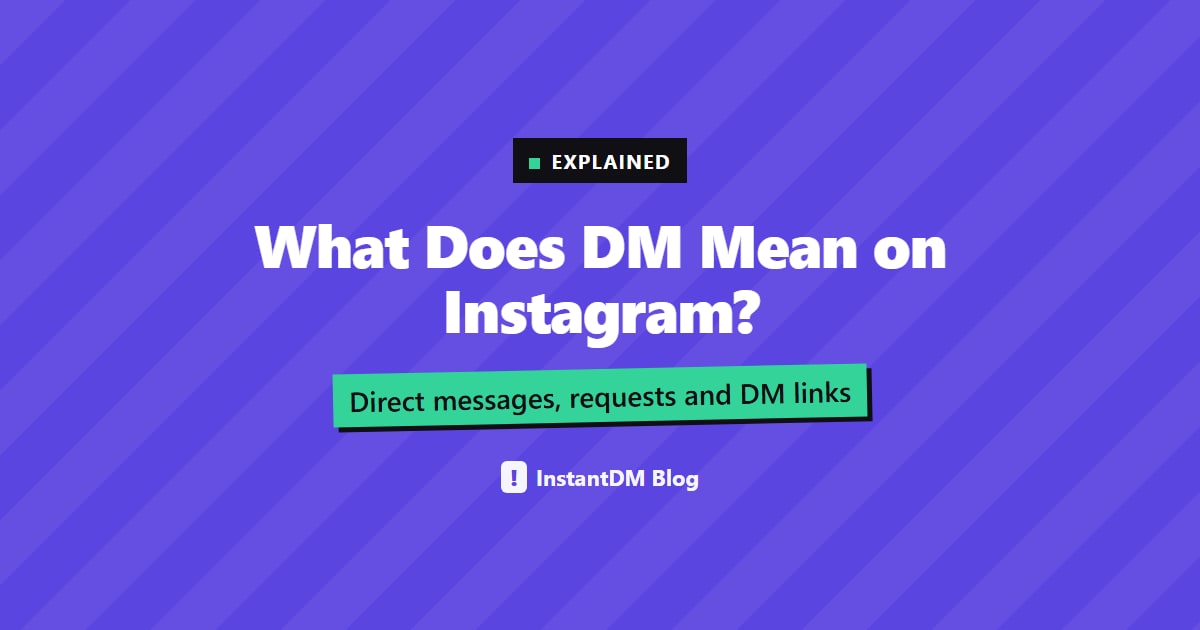 Purple title card reading What Does DM Mean on Instagram?, with the line Direct messages, requests and DM links and the InstantDM Blog logo